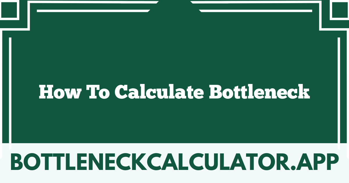 How To Calculate Bottleneck